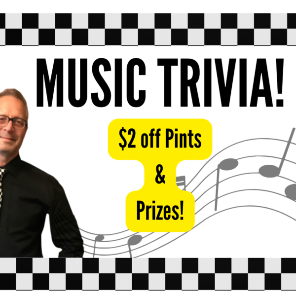 Music Trivia Thursdays at 6pm $2 off pints and prizes!